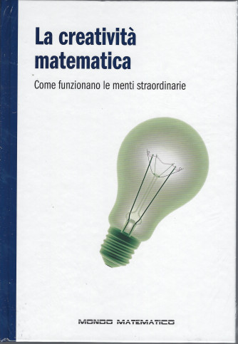 La creatività matematica -Come funzionano le menti straordinarie n. 18 - settimanale - 28/1/2022 - copertina rigida