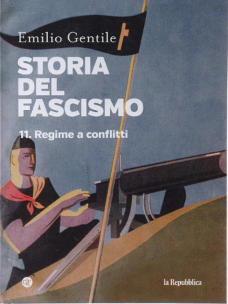 Storia del fascismo - Emilio Gentile - n. 11 -Regime a conflitti- copertina rigida