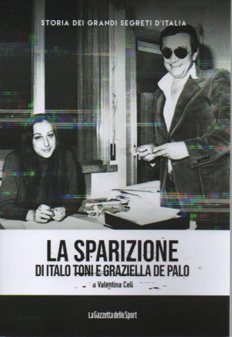 Storia dei grandi segreti d'Italia  - La sparizione di Italo Toni e Graziella De Palo - di Valentina Celi - n. 69 - settimanale - 157 pagine