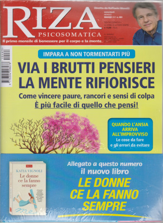 Riza Psicosomatica - Viai brutti pensieri la mente rifiorisce - + Le donne ce la fanno sempre - Katia Vignoli- n. 483 - mensile -maggio  2021- 1 rivista + libro-  2 riviste