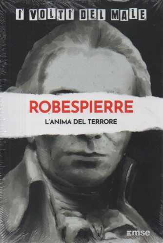 I volti del male -Robespierre - L'anima del terrore- n. 29-5/3/2024 - settimanale