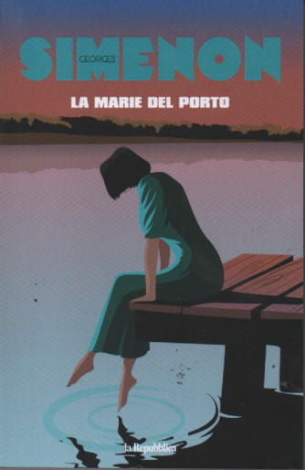 Georges Simenon - La Marie del porto - n. 1 - 17/3/2023 - settimanale - 143 pagine