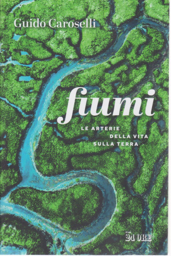 Fiumi - Guido Caroselli - n. 1/2021 - mensile - 232 pagine