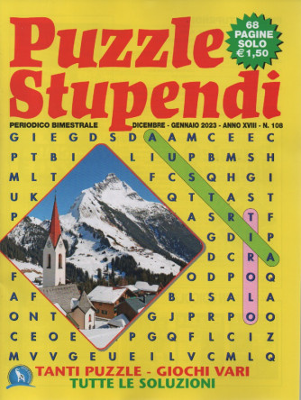Puzzle Stupendi - n. 108 - bimestrale -dicembre - gennaio    2023 - 68 pagine