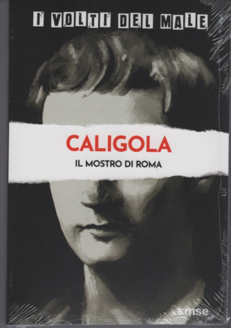 3° vol. I VOLTI DEL MALE "Caligola il mostro di Roma "