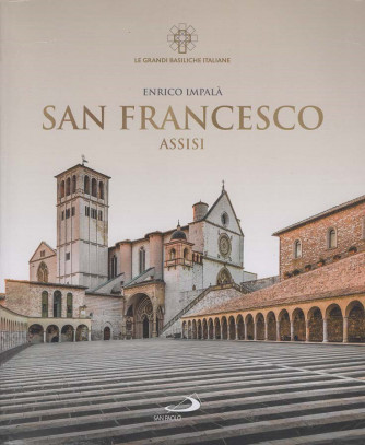 Le Grandi Basiliche Italiane - San Francesco - Assisi - Enrico Impalà - Uscita n.2 - 20 Febbraio 2025
