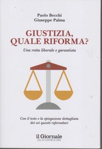 Giustizia, quale riforma? Una rotta liberale  e garantista - Paolo Becchi - Giuseppe Palma - n. 129
