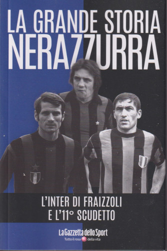La grande storia nerazzurra - n. 14 L'Inter di Fraizzoli e l'11° scudetto    settimanale - 139 pagine