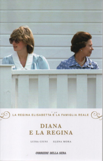 Diana e la regina - n. 4 - Luisa Ciuni - Elena Mora - settimanale - 251 pagine