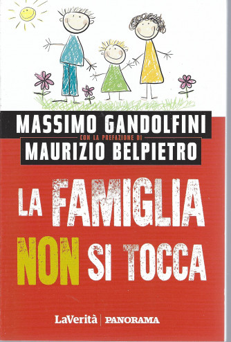 La famiglia non si tocca - Massimo Gandolfini -con la prefazione di  Maurizio Belpietro - n.6/2021