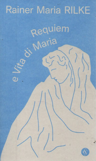 Rainer Maria Rilke - Requiem e vita di Maria - n.22 - settimanale