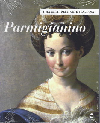 I maestri dell'arte italiana -Parmigianino- n. 35 - 7/6/2022 - settimanale