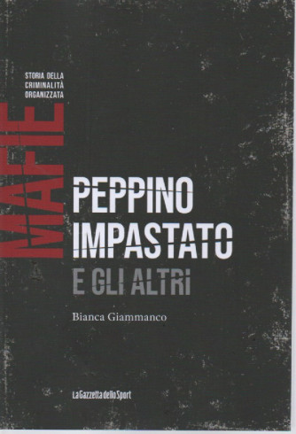Mafie - Storia della criminalità organizzata  - Peppino Impastato e gli altri -Bianca Giammanco-  n. 8 - settimanale - 155 pagine