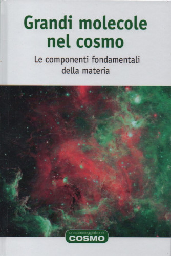 Grandi molecole nel cosmo - Le componenti fondamentali della materia -   n. 45 - settimanale 16/12/2022 - copertina rigida