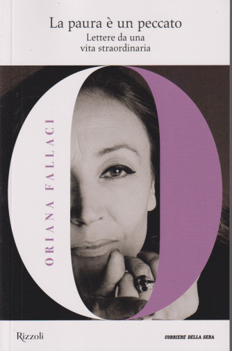Collana Oriana Fallaci -La paura è un peccato - Lettere da una vita straordinaria - n. 11 - settimanale-359 pagine