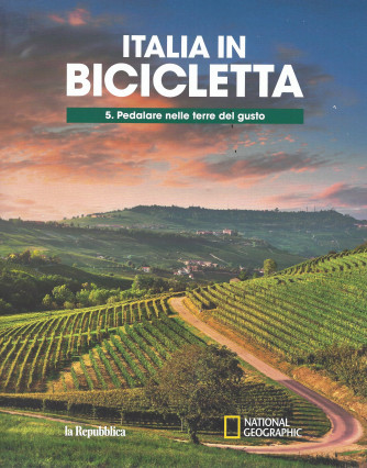 Italia in bicicletta - n. 5 - Pedalare nelle terre del gusto