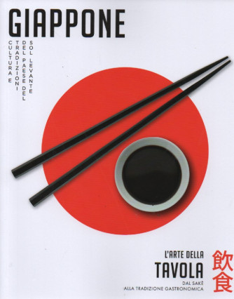 Giappone - L'arte della tavola - Dal sakè alla tradizione gastronomica- n. 4 - settimanale -