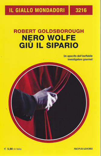 Il giallo Mondadori - n. 3216  -Robert Goldsborough - Nero Wolfe giù il sipario -giugno 2022 - mensile