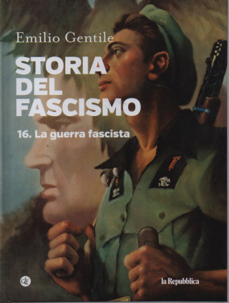 Storia del fascismo - Emilio Gentile - n. 16 -La guerra fascista- copertina rigida