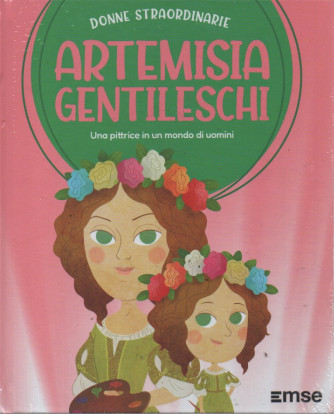 Donne straordinarie - n. 9 - Artemisia Gentileschi - Una pittrice in un mondo di uomini -   settimanale - 18/5/2023 - copertina rigida