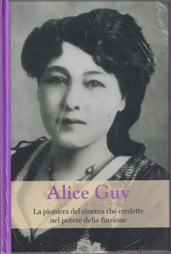 Grandi donne - n. 54  -Alice Guy-   settimanale -24/9/2021 - copertina rigida