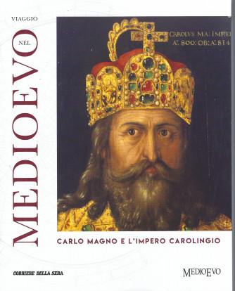 Viaggio nel Medioevo - Carlo Magno e l'impero carolingio - n. 1 - settimanale -