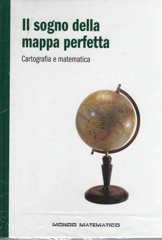 Il sogno della mappa perfetta - Cartografia e matematica -    n. 23 - settimanale - 2/3/2022 - copertina rigida