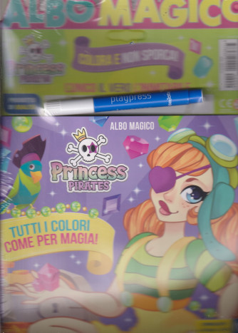 Albo Magico  - Princess Pirates - n. 2 - bimestrale - giugno - luglio 2024  + pennarello