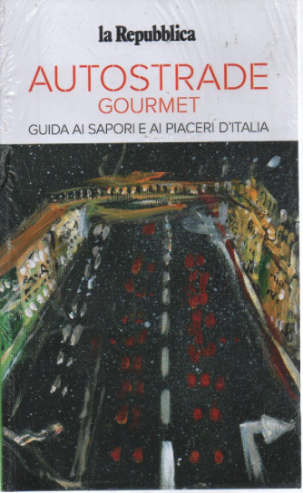 Autostrade Goumet  - Guida ai sapori e ai piaceri d'Italia - La Repubblica