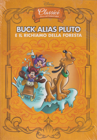 Classici della letteratura Disney - n. 30  -Buck alias Pluto e il richiamo della foresta- settimanale -22/8/2024