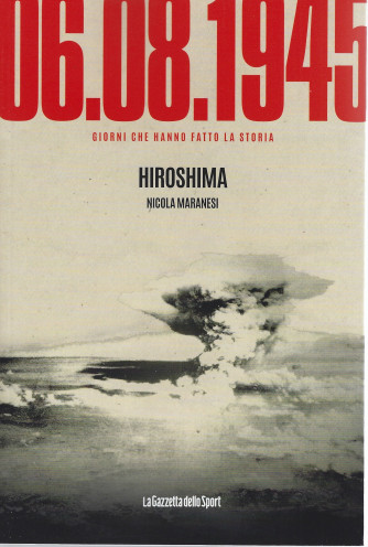 6/8/1945 - Hiroshima - Nicola Maranesi - n. 5 - settimanale - 156 pagine