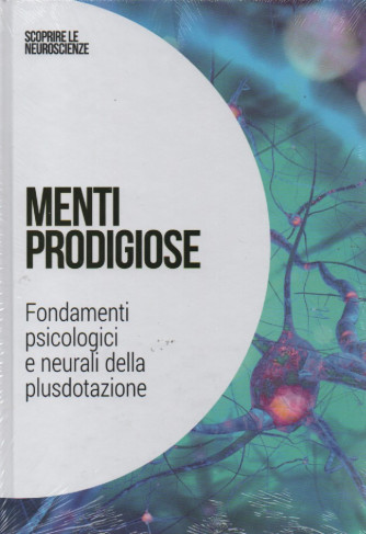 Scoprire le neuroscienze  - vol.4  - Menti prodigiose- 8/10/2022 - settimanale - copertina rigida