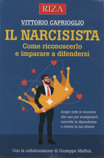 Riza Psicosomatica -Il narcisista- Come riconoscerlo e imparare a difendersi - Vittorio Caprioglio-  n. 516 -febbraio 2024