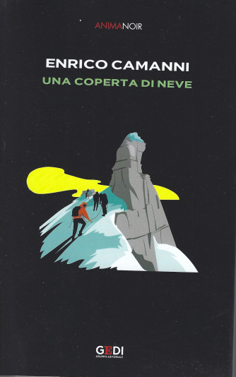 Anima Noir  -Enrico Camanni - Una coperta di neve- n. 28 - 31/12/2021 - settimanale -270  pagine