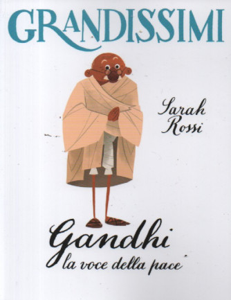 Collana GRANDISSIMI - vol.16 - Sarah Rossi - Gandhi la voce della pace - 74  pagine