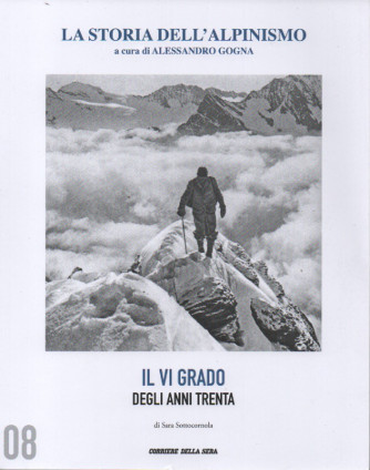 La storia dell'alpinismo -Il VI grado degli anni trenta - a cura di Sara Sottocornola -   n. 8 - settimanale