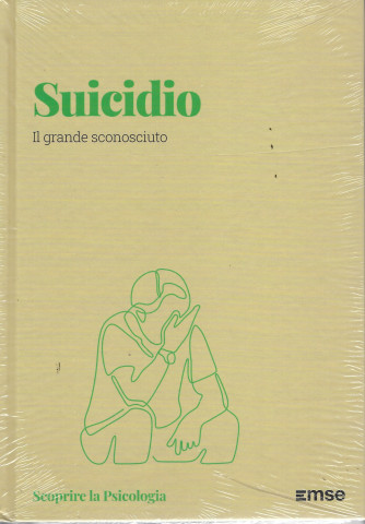 Scoprire la psicologia - Suicidio - Il grande sconosciuto-   n.51  - settimanale - 2/9/2022 - copertina rigida