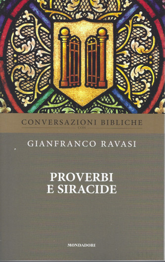 Conversazioni bibliche - Gianfranco Ravasi -Proverbi e Siracide - n. 14-  settimanale - 16/3/2022 - 132  pagine