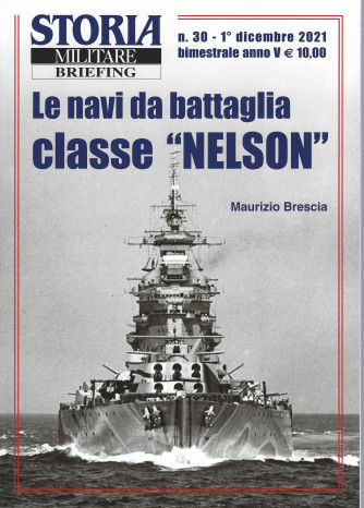 Storia Militare briefing - n. 30 - Le navi da battaglia classe NELSON -  1°dicembre 2021 - bimestrale