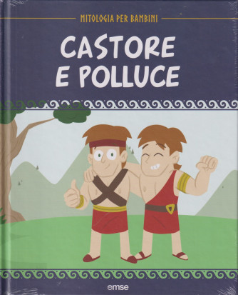 Mitologia per bambini -Castore e Polluce- 27/6/2024 - settimanale - copertina rigida