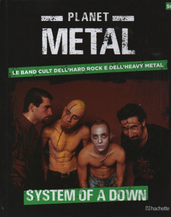 Planet Metal  -System of a down-  n. 56 - settimanale -14/10/2023 - copertina rigida