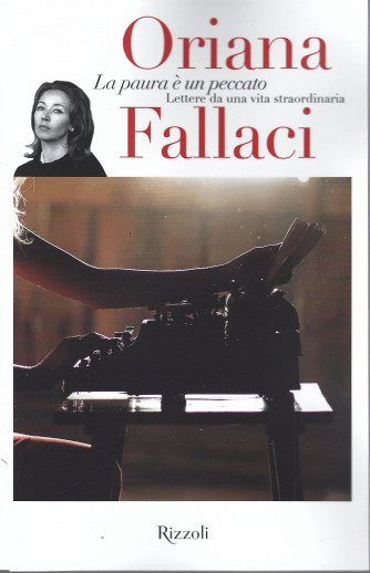 Oriana Fallaci - La paura è un peccato. Lettere da una vita straordinaria-  n. 19 - 14/1/2022 - settimanale -359  pagine