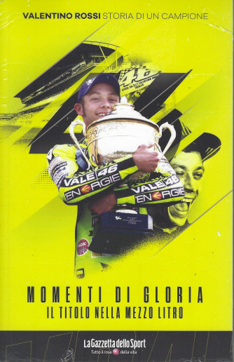 Valentino Rossi - Storia di un campione - Momenti di gloria - il titolo nella mezzo litro - + Passaggio vincente      - n. 4 - settimanale - 2 libri