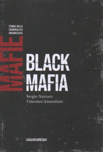 Mafie -Storia della criminalità organizzata -  Black Mafia - Sergio Nazzaro - Vincenzo Ammaliato-   n. 28-    settimanale - 154 pagine