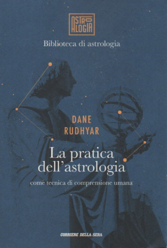 Biblioteca di astrologia - Dane Rudhyar - La pratica dell'astrologia come tecnica di comprensione umana -   n.15 - settimanale - 130 pagine