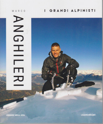 I grandi alpinisti -Marco Anghileri  - n. 17 - settimanale