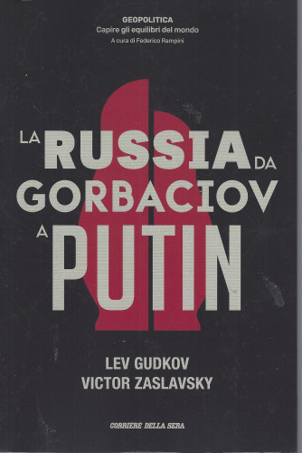 La Russia da Gorbaciov a Putin - n. 21 -Lev Gudkov - Victor Zaslavsky - settimanale -190  pagine