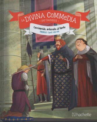 La divina commedia per bambini  -Cacciaguida, antenato di Dante -  Paradiso - Canti XIV-XVI-  n. 35- settimanale - 7/9/2023 -   copertina rigida