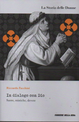La storia delle donne - In dialogo con Dio - Sante, mistiche, devote-  Riccardo Facchini n. 14 - settimanale - 157 pagine