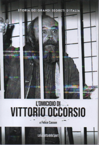 Storia dei grandi segreti d'Italia -L'omicidio di Vittorio Occorsio - di Felice Casson-  n.118- settimanale - 155 pagine -